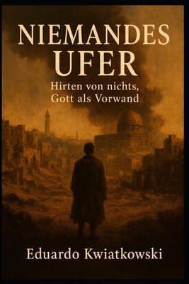 Niemandes Ufer: Hirten von nichts, Gott als Vorwand