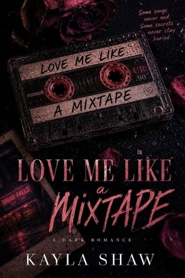 Love Me Like a Mixtape: A Dark Romantic Suspense Novel