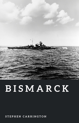 Bismarck: Germany's Last Great Battleship