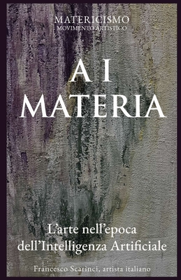 A I Materia: L'arte nell'epoca dell'intelligenza artificiale