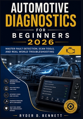 Automotive Diagnostics for Beginners 2026: Master Fault Detection, Scan Tools, and Real World Troubleshooting
