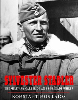 Sylvester Stadler: The Military Career of an SS-Brigadeführer