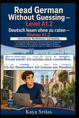 Read German Without Guessing - Level A1.2 / Deutsch lesen ohne zu raten - Niveau A1.2: No Guessing. No Dictionary. Just Reading. German Graded Reader