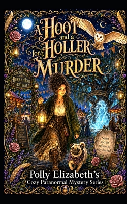 A Hoot and a Holler for Murder: A Polly Elizabeth Cozy Paranormal mystery novel
