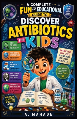 A Complete Fun and Educational Guide to Discover Antibiotics for Kids
