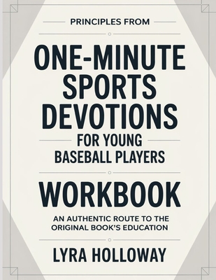 Principles From One-Minute Sports Devotions For Young Baesball Players: An Authentic Route To The Original Book's Education