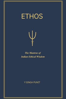 Ethos: The Mantras of Indian Ethical Wisdom