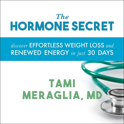 The Hormone Secret Lib/E: Discover Effortless Weight Loss and Renewed Energy in Just 30 Days