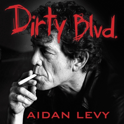 Dirty Blvd.: The Life and Music of Lou Reed