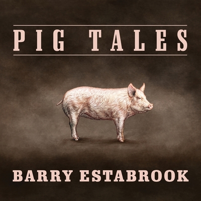 Pig Tales Lib/E: An Omnivore's Quest for Sustainable Meat