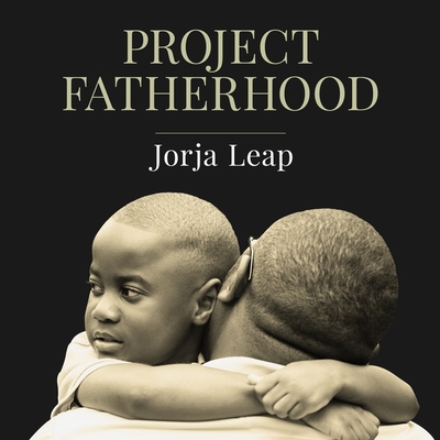 Project Fatherhood Lib/E: A Story of Courage and Healing in One of America's Toughest Communities