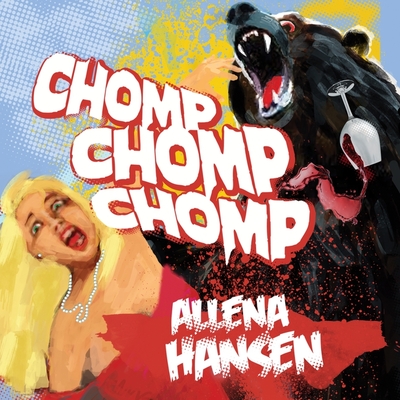 Chomp, Chomp, Chomp Lib/E: How I Survived a Bear Attack and Other Cautionary Tales