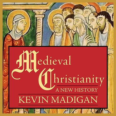 Medieval Christianity Lib/E: A New History