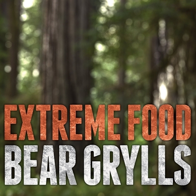 Extreme Food Lib/E: What to Eat When Your Life Depends on It