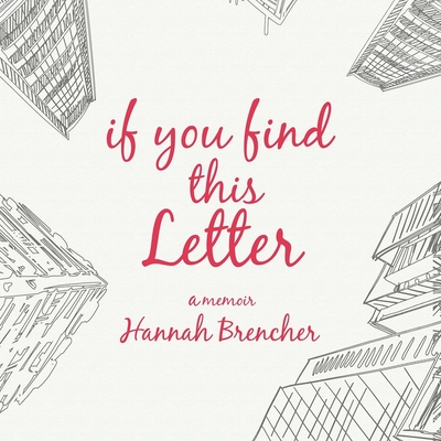 If You Find This Letter Lib/E: My Journey to Find Purpose Through Hundreds of Letters to Strangers