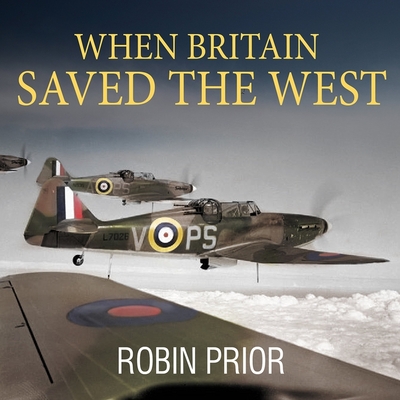 When Britain Saved the West Lib/E: The Story of 1940