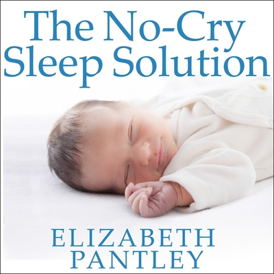 The No-Cry Sleep Solution: Gentle Ways to Help Your Baby Sleep Through the Night