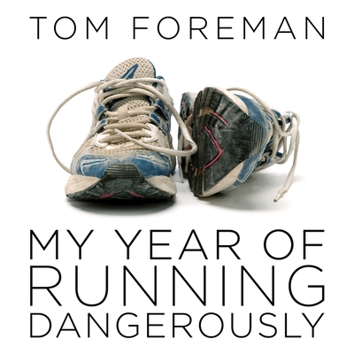 My Year of Running Dangerously Lib/E: A Dad, a Daughter, and a Ridiculous Plan