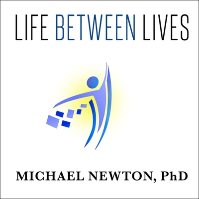 Life Between Lives Lib/E: Hypnotherapy for Spiritual Regression