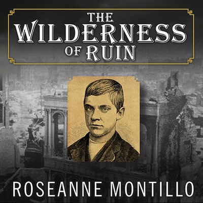 The Wilderness of Ruin Lib/E: A Tale of Madness, Fire, and the Hunt for America's Youngest Serial Killer