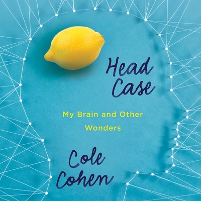 Head Case: My Brain and Other Wonders