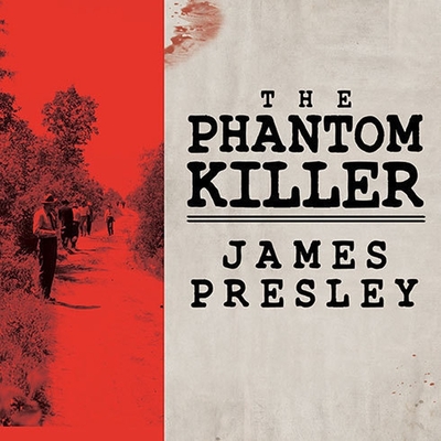 The Phantom Killer Lib/E: Unlocking the Mystery of the Texarkana Serial Murders: The Story of a Town in Terror