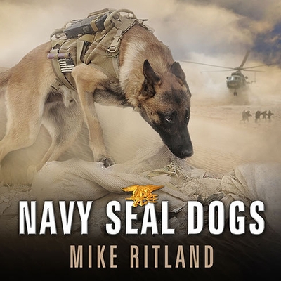 Navy Seal Dogs: My Tale of Training Canines for Combat