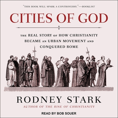 Cities of God: The Real Story of How Christianity Became an Urban Movement and Conquered Rome