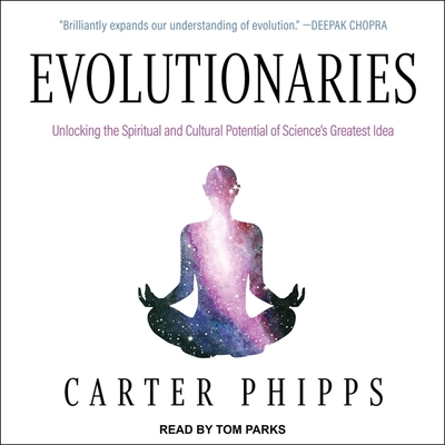 Evolutionaries Lib/E: Unlocking the Spiritual and Cultural Potential of Science's Greatest Idea