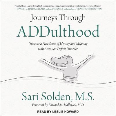 Journeys Through Addulthood Lib/E: Discover a New Sense of Identity and Meaning with Attention Deficit Disorder