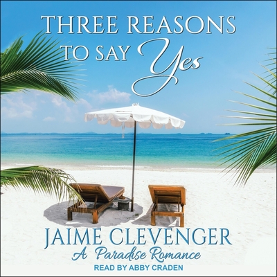Three Reasons to Say Yes Lib/E: A Paradise Romance