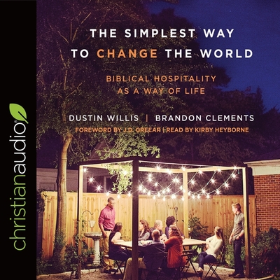 Simplest Way to Change the World: Biblical Hospitality as a Way of Life