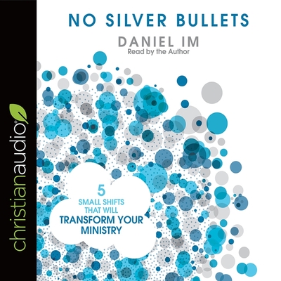 No Silver Bullets: Five Small Shifts That Will Transform Your Ministry