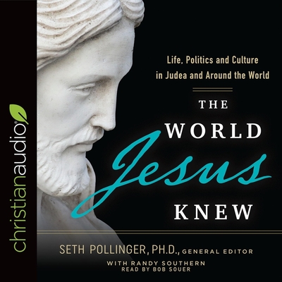World Jesus Knew: Life, Politics, and Culture in Judea and Around the World