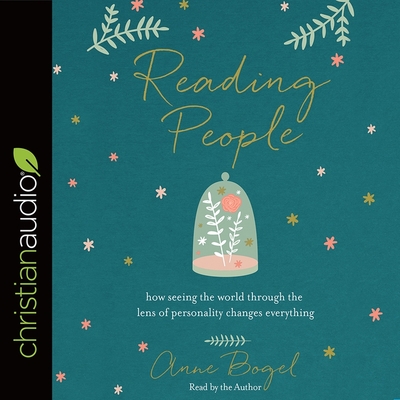 Reading People Lib/E: How Seeing the World Through the Lens of Personality Changes Everything