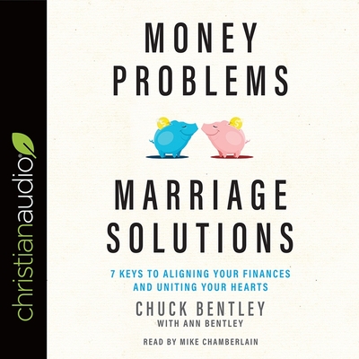 Money Problems, Marriage Solutions: 7 Keys to Aligning Your Finances and Uniting Your Hearts