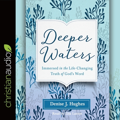Deeper Waters: Immersed in the Life-Changing Truth of God's Word