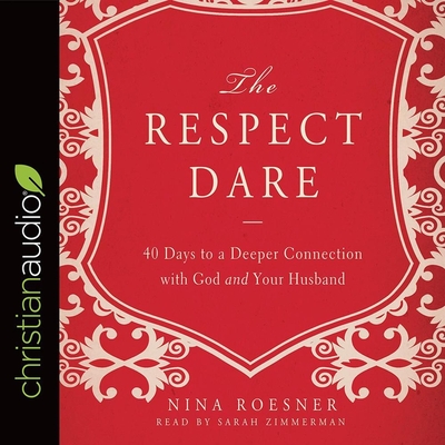 Respect Dare: 40 Days to a Deeper Connection with God and Your Husband
