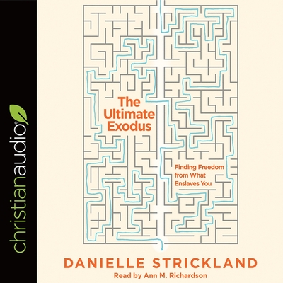 Ultimate Exodus: Finding Freedom from What Enslaves You