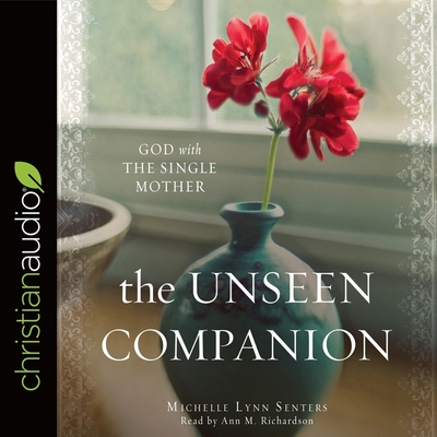 Unseen Companion Lib/E: God with the Single Mother
