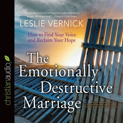 Emotionally Destructive Marriage Lib/E: How to Find Your Voice and Reclaim Your Hope