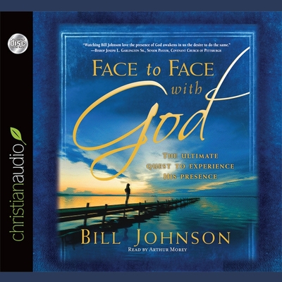 Face to Face with God: The Ultimate Quest to Experience His Presence