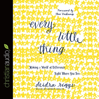 Every Little Thing Lib/E: Making a World of Difference Right Where You Are