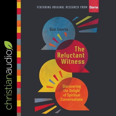 The Reluctant Witness: Discovering the Delight of Spiritual Conversations