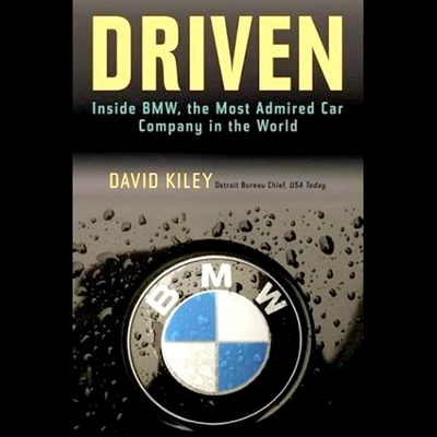 Driven Lib/E: Inside Bmw, the Most Admired Car Company in the World