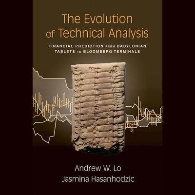 The Evolution of Technical Analysis Lib/E: Financial Prediction from Babylonian Tablets to Bloomberg Terminals