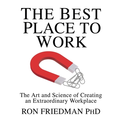 The Best Place to Work Lib/E: The Art and Science of Creating an Extraordinary Workplace