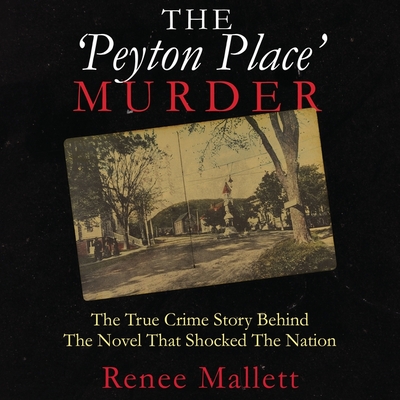 The Peyton Place Murder Lib/E: The True Crime Story Behind the Novel That Shocked the Nation
