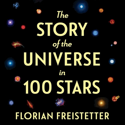 The Story of the Universe in 100 Stars