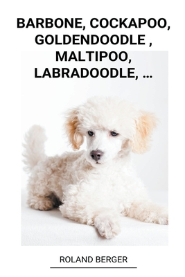 Barbone, Cockapoo, Goldendoodle, Maltipoo, Labradoodle, ...
